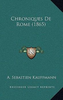 Paperback Chroniques De Rome (1865) [French] Book