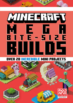 Hardcover Minecraft: Mega Bite-Size Builds (Over 20 Incredible Mini Projects) Book