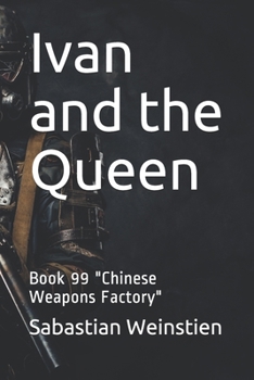 Paperback Ivan and the Queen: Book 99 "Chinese Weapons Factory" Book