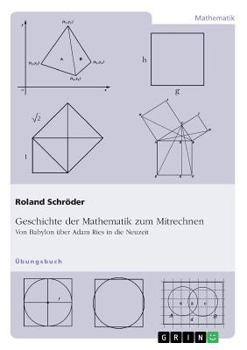 Paperback Geschichte der Mathematik zum Mitrechnen: Von Babylon über Adam Ries in die Neuzeit [German] Book