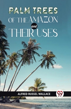 Paperback Palm Trees Of The Amazon And Their Uses Book