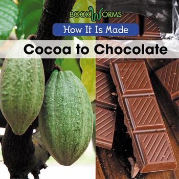 Cocoa to Chocolate - Book  of the How It Is Made