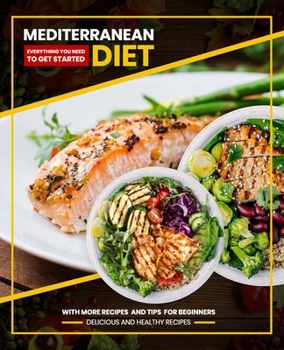 Mediterranean diet: Easy to cook very healthy and delicious recipes & Our meal Plans suitable for all people who want to be in good health