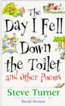 The Day I Fell Down the Toilet and Other Poems