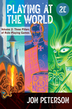 Paperback Playing at the World, 2e, Volume 2: Three Pillars of Role-Playing Games Book