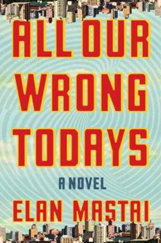 Hardcover All Our Wrong Todays Book