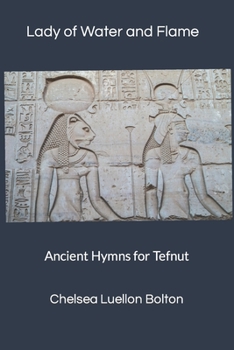 Paperback Lady of Water and Flame: Ancient Hymns for Tefnut Book