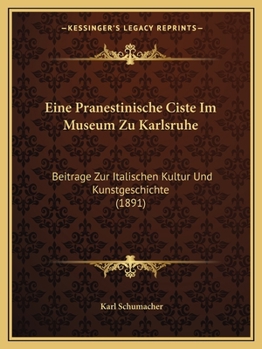 Paperback Eine Pranestinische Ciste Im Museum Zu Karlsruhe: Beitrage Zur Italischen Kultur Und Kunstgeschichte (1891) [German] Book