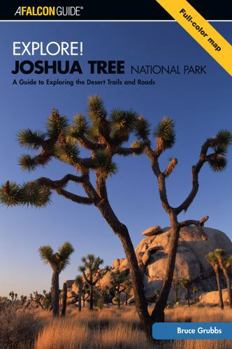 Paperback Explore! Joshua Tree National Park: A Guide to Exploring the Desert Trails and Roads Book