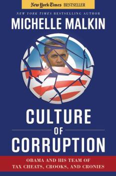 Hardcover Culture of Corruption: Obama and His Team of Tax Cheats, Crooks, and Cronies Book