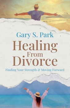 Paperback Healing From Divorce Finding Your Strength and Moving Forward Book