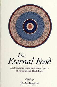 Hardcover The Eternal Food: Gastronomic Ideas and Experiences of Hindus and Buddhists Book