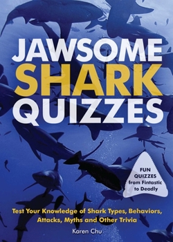 Paperback Jawsome Shark Quizzes: Test Your Knowledge of Shark Types, Behaviors, Attacks, Legends and Other Trivia Book