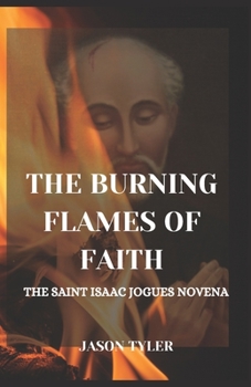 Paperback Burning Flames of Faith: The Saint Isaac Jogues Novena Book