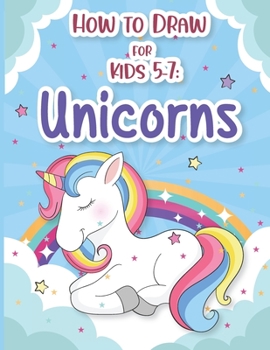 Paperback How to Draw 5 to 7: Unicorns: Grid Copy Coloring Book For Kids Book