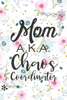 Paperback Mom A.K.A. Chaos Coordinator: Undated Daily Planner with Mandala Designs to Color for Stress Relief - 3 Month Planner - Calendars, Daily Schedule, T Book