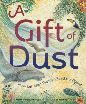 Hardcover A Gift of Dust: How Saharan Plumes Feed the Planet Book