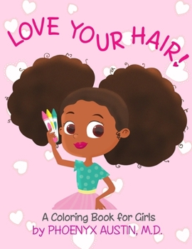Paperback Love Your Hair: Coloring Book for Girls with Natural Hair - Self Esteem Book for Black Girls and Brown Girls - African American Childr Book