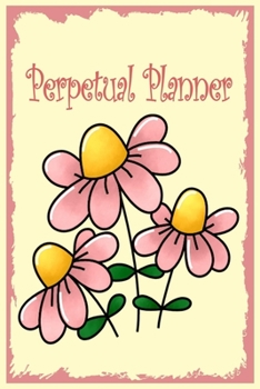 Perpetual Planner: Undated daily planner: You can start on any month or day: Customized planner: Pages for Important Dates and Notes