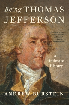 Hardcover Being Thomas Jefferson: An Intimate History Book