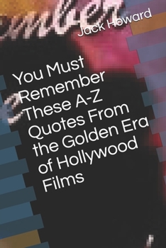 Paperback You Must Remember These A-Z Quotes From the Golden Era of Hollywood Films Book