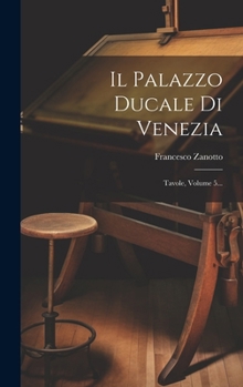 Il Palazzo Ducale Di Venezia: Tavole, Volume 5... (Japanese Edition)