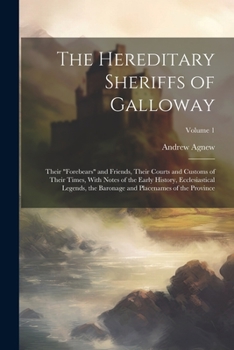 Paperback The Hereditary Sheriffs of Galloway; Their "forebears" and Friends, Their Courts and Customs of Their Times, With Notes of the Early History, Ecclesia Book