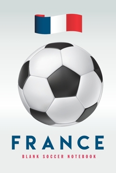 France: Blank Soccer Notebook for Football  fans