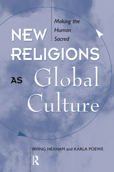 Hardcover New Religions as Global Cultures: Making the Human Sacred Book