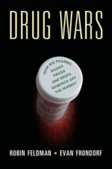 Hardcover Drug Wars: How Big Pharma Raises Prices and Keeps Generics Off the Market Book