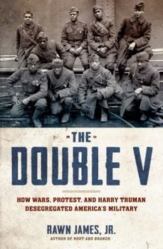 Hardcover The Double V: How Wars, Protest, and Harry Truman Desegregated America's Military Book