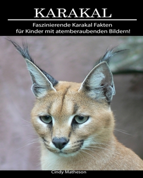Paperback Karakal: Faszinierende Karakal Fakten f?r Kinder mit atemberaubenden Bildern! [German] Book