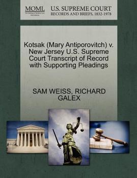 Paperback Kotsak (Mary Antiporovitch) V. New Jersey U.S. Supreme Court Transcript of Record with Supporting Pleadings Book