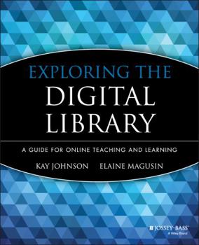 Paperback Exploring the Digital Library: A Guide for Online Teaching and Learning Book