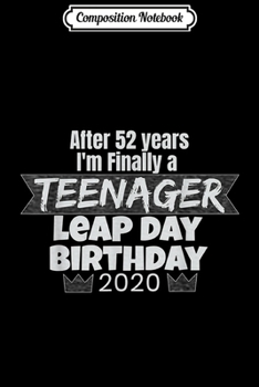 Composition Notebook: Funny February 29 Leap Year Birthday 52 Years Old  Journal/Notebook Blank Lined Ruled 6x9 100 Pages