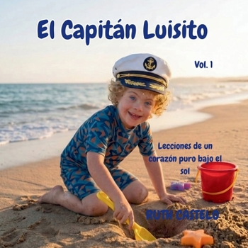 Paperback El Capitán luisito: Lecciones de un corazón puro bajo el sol [Spanish] Book