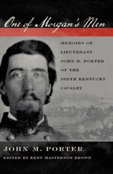 Hardcover One of Morgan's Men: Memoirs of Lieutenant John M. Porter of the Ninth Kentucky Cavalry Book