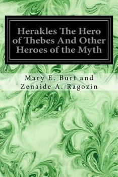 Paperback Herakles The Hero of Thebes And Other Heroes of the Myth: Adapted from the Second Book of the Primary School of Athens, Greece Book