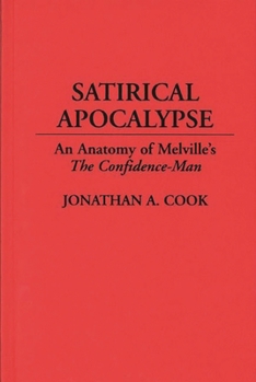 Hardcover Satirical Apocalypse: An Anatomy of Melville's The Confidence-Man Book