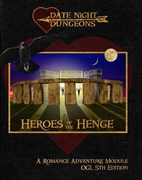 Paperback Heroes of the Henge: A Romance Adventure Module: OGL 5th Edition (Date Night Dungeons) Book