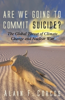Paperback Are We Going to Commit Suicide?: The Global Threat of Climate Change and Nuclear War Book