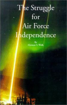 Paperback The Struggle for Air Force Independence Book