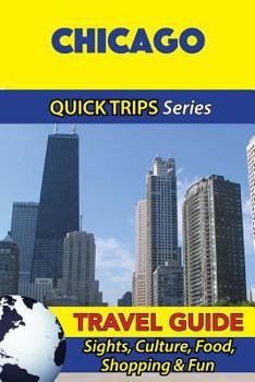 Paperback Chicago Travel Guide (Quick Trips Series): Sights, Culture, Food, Shopping & Fun Book