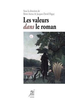 Paperback Les Valeurs dans le roman: conditions d'une "poéthique" romanesque [French] Book