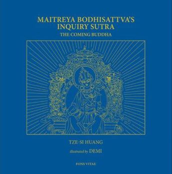 Maitreya Bodhisattva's Inquiry Sutra: The Coming Buddha: The Revelation of the Extraordinary Ways of Bodhi Path Cultivation for Bodhisattvas; This Sutra Was Translated from Pali into Chinese by Bodhir