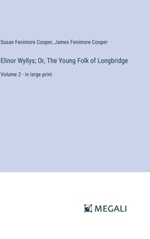 Hardcover Elinor Wyllys; Or, The Young Folk of Longbridge: Volume 2 - in large print Book