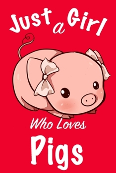Just A Girl Who Loves Pigs :Journal for girls, funny gift for girls