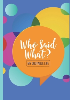 Who Said What? My Quotable Life : A Parent's Notebook of Unforgettable Quotes, Keepsake Journal Blank, Keeper of Memorable Sayings and Funny Stuff (7 X10 )