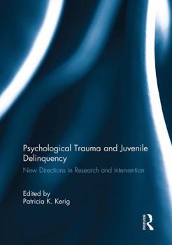 Paperback Psychological Trauma and Juvenile Delinquency: New Directions in Research and Intervention Book