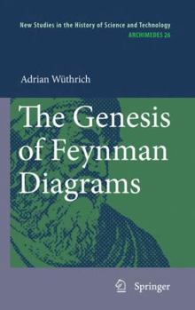 Hardcover The Genesis of Feynman Diagrams Book